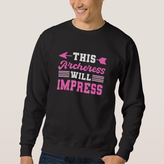 Diese Bogenschützin wird den Bogenschützen Bogensc Sweatshirt (Vorderseite)