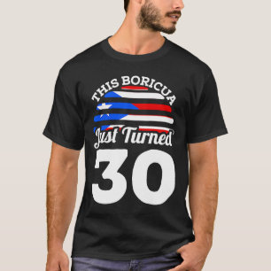 Diese Boricua gerade gedreht 30 Puerto Rico 30. Ge T-Shirt