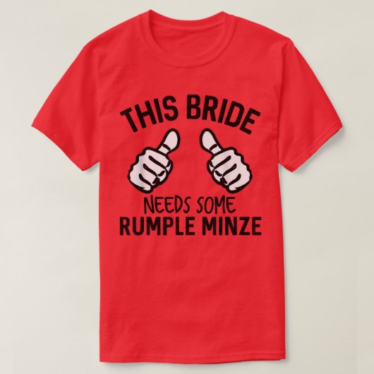 Diese Braut braucht etwas Rumple Minze Funny Bache T-Shirt (Design vorne)