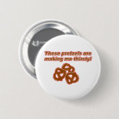 Diese Brezeln machen mich durstig Button (Vorne & Hinten)
