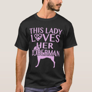 Diese Dame Liebe ihrem Doberman Angepasst T-Shirt