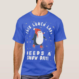 Diese Dame zum Mittagessen braucht einen Schneetag T-Shirt