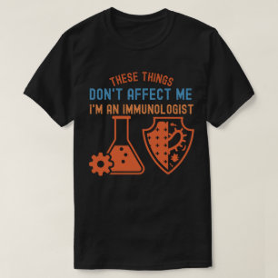 Diese Dinge beeinflussen mich nicht, ich bin Immun T-Shirt