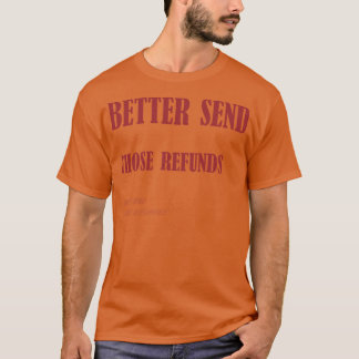 diese Erstattungen besser zu übermitteln 1 T-Shirt