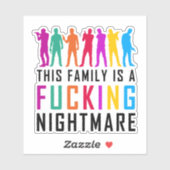"Diese Familie ist ein F*cking Nightmare Sticker" Aufkleber (Blatt)