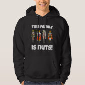 Diese Familie ist Nuts Nutcracker Squad Matching P Hoodie (Vorderseite)