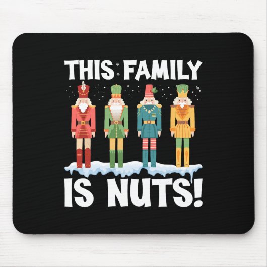Diese Familie ist Nuts Nutcracker Squad Weihnachts Mousepad (Vorne)