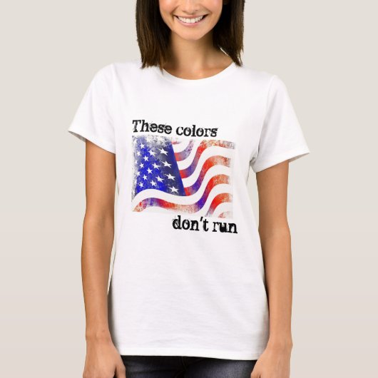 "Diese Farben laufen nicht" Patriotischer T - Shir T-Shirt (Vorderseite)