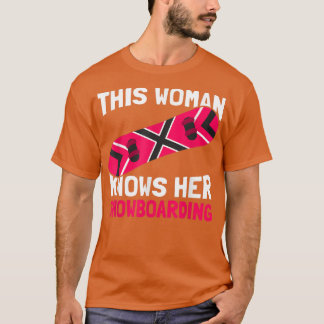 Diese Frau kennt ihre Snowboard-Snowboarde T-Shirt