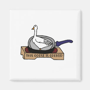 Diese Gans ist gekocht Magnet