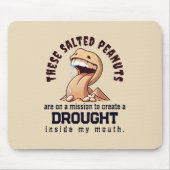 Diese gesalzenen Erdnüsse sind auf der Mission, ei Mousepad (Vorne)
