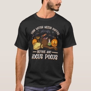Diese Hexe braucht Kaffee, bevor es irgendwelchen  T-Shirt