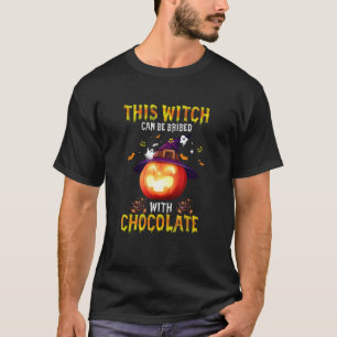 Diese Hexe kann mit Schokolade bestochen werden  S T-Shirt