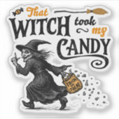 Diese Hexe nahm mir meine Süßigkeiten. Aufkleber (Vorderseite)