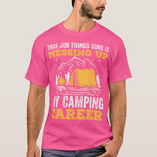 Diese Job-Dinge sind sicher, dass mein Camping-Bet T-Shirt