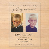 Diese Kinder heiraten Save the Date Acryleinladungen (Vorderseite)