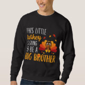 Diese kleine Türkei wird ein großer Bruder sein Sweatshirt (Vorderseite)