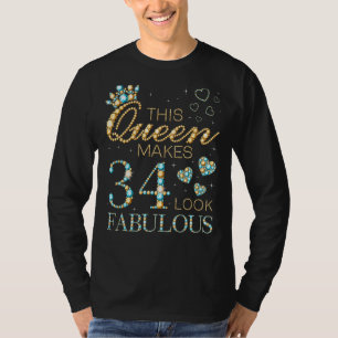 Diese Königin macht 34 fabelhaft aussehen 34 Gebur T-Shirt