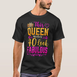 Diese Königin macht 40 fabelhaft aussehen 40. Gebu T-Shirt