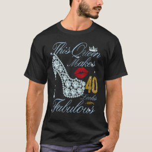 Diese Königin macht 40 sehnsüchtig aus 40 Jahren a T-Shirt
