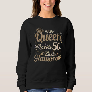 Diese Königin macht 50 aussehen glamourös 50. Quee Sweatshirt