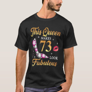 Diese Königin macht 73 fabelhaft aussehen 73 Gebur T-Shirt