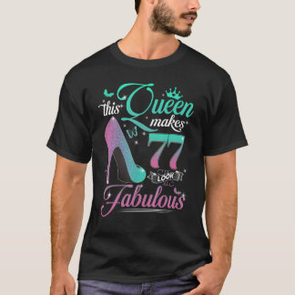 Diese Königin macht 77 fabelhaft aussehen 77. Gebu T-Shirt