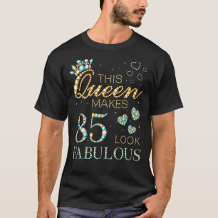 Diese Königin macht 85 fabelhaft aussehen 85. Gebu T-Shirt