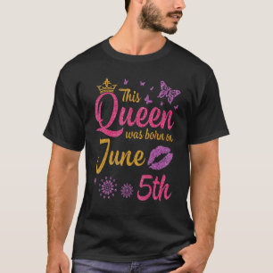 Diese Königin war am 5. Juni Geboren, zum Geburtst T-Shirt