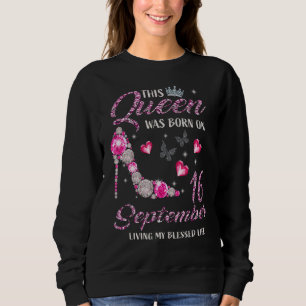 Diese Königin war Geboren im 16. September, als si Sweatshirt