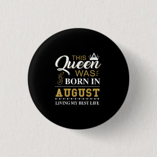 Diese Königin war im August am Geburtstag Geboren Button