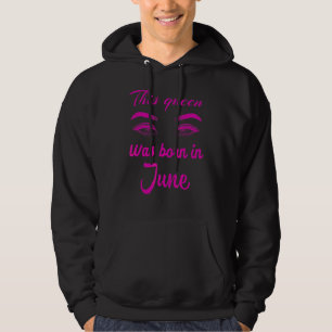 Diese Königin war im Juni Geboren Hoodie