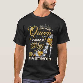 Diese Königin war im Mai Geboren, glücklich zum Ge T-Shirt