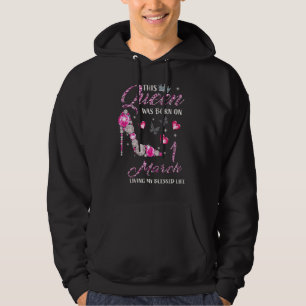 Diese Königin war im März 1 Geboren, als sie mein  Hoodie