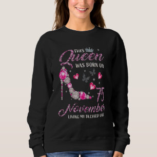 Diese Königin war im November 75 Geboren und lebte Sweatshirt