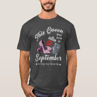 Diese Königin war im September Geboren, mein beste T-Shirt