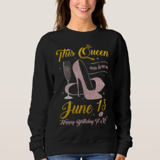 Diese Königin wurde am 13. Juni Geboren. Sweatshirt