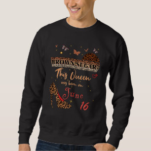 Diese Königin wurde am 16. Juni 16. Geburtstag Bra Sweatshirt