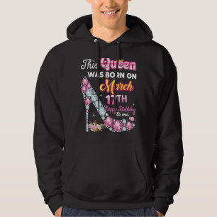 Diese Königin wurde am 17. 17. März Geboren Birthd Hoodie