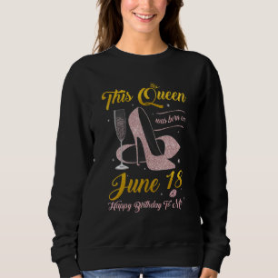 Diese Königin wurde am 18. Juni Geboren, zum Gebur Sweatshirt