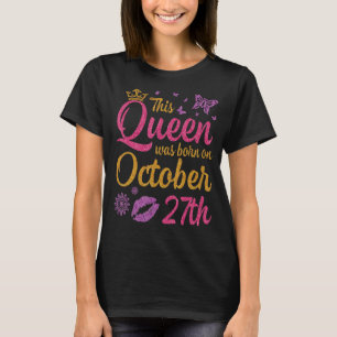 Diese Königin wurde am 27. Oktober zum Geburtstag T-Shirt