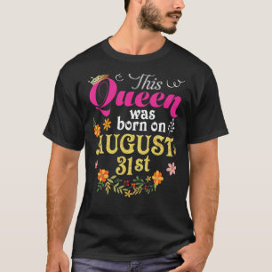 Diese Königin wurde am 31. August zum Geburtstag G T-Shirt