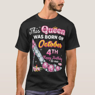 Diese Königin wurde am 4. Oktober geboren Alles Gu T-Shirt