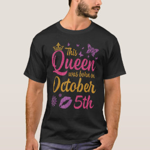 Diese Königin wurde am 5. Oktober zum Geburtstag G T-Shirt