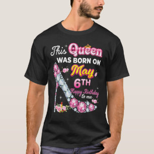 Diese Königin wurde am 6. Mai zum 6. Geburtstag Ge T-Shirt