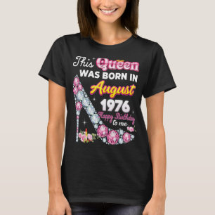 Diese Königin wurde im August 1976 Geboren, glückl T-Shirt