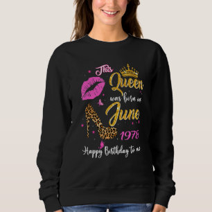 Diese Königin wurde im Juni 1978 Geboren 44. Gebur Sweatshirt