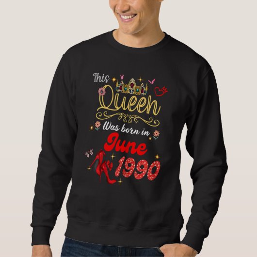 Diese Königin wurde im Juni 1990 im Juni Geburtsta Sweatshirt (Vorderseite)