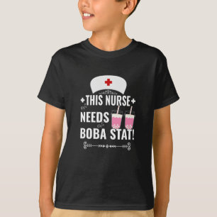 Diese Krankenschwester braucht boba Stat! T-Shirt