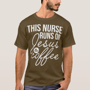 Diese Krankenschwester läuft auf Jesus und Kaffee T-Shirt